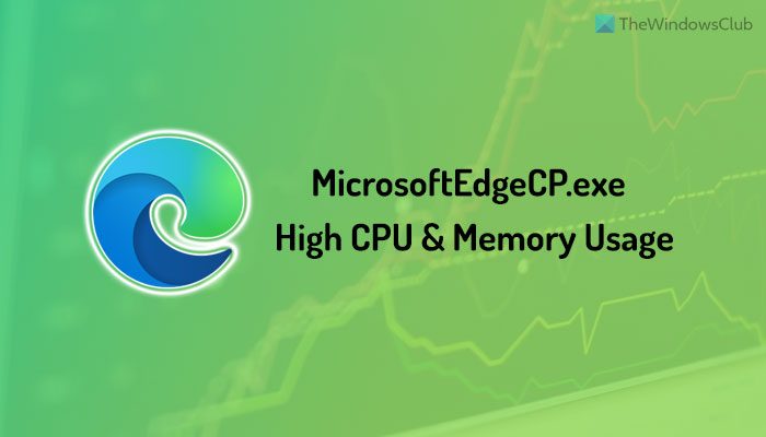 MicrosoftEdgeCP.exe High CPU and Memory usage microsoftedgecp-high-cpu-memory-usage-2.jpg