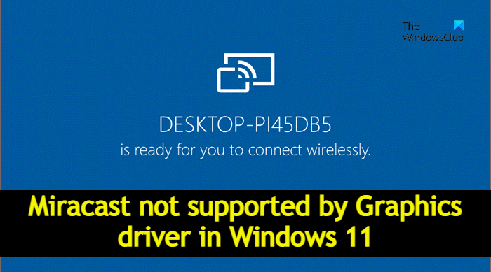 Miracast not supported by Graphics driver in Windows 11 Miracast-not-supported-by-Graphics-driver-in-Windows-11.png
