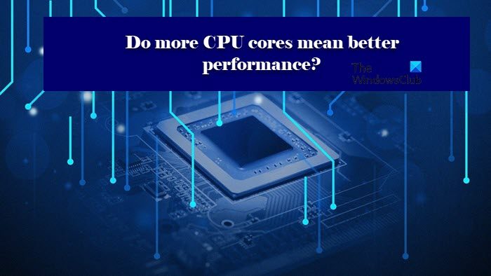 Do more CPU cores mean better performance? more-cpu-cores.jpg