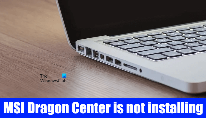 MSI Dragon Center is not installing [Fixed] MSI-Dragon-Center-is-not-installing.png