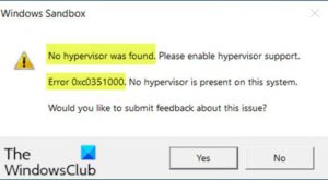 No hypervisor was found; Error 0xc0351000 – Windows Sandbox No-hypervisor-was-found-error-code-0xc0351000-300x165.jpg