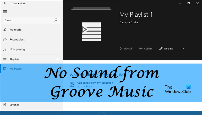 No sound from Groove Music on Windows 11/10 [Fixed] No-Sound-from-Groove-Music-1.png