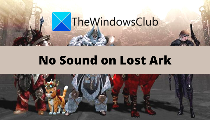 Fix Lost Ark No Sound and Audio issues No-Sound-on-Lost-Ark.png