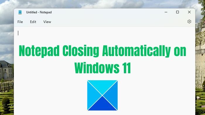 Notepad keeps closing automatically on Windows 11 Notepad-Closing-Automatically-on-Windows-.jpg