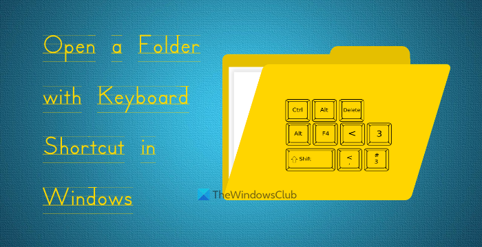 How to open Folder with Keyboard Shortcut in Windows 11/10 open-folder-with-keyboard-shortcut.png