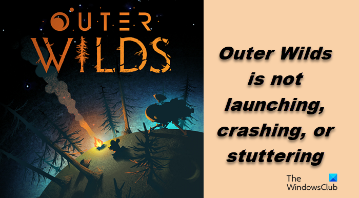 Outer Wilds crashing, stuttering or not launching on PC outer-wilds.png