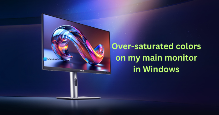Over-saturated colors on my main monitor in Windows 11 Over-saturated-colors-on-my-main-monitor-in-Windows-11.png