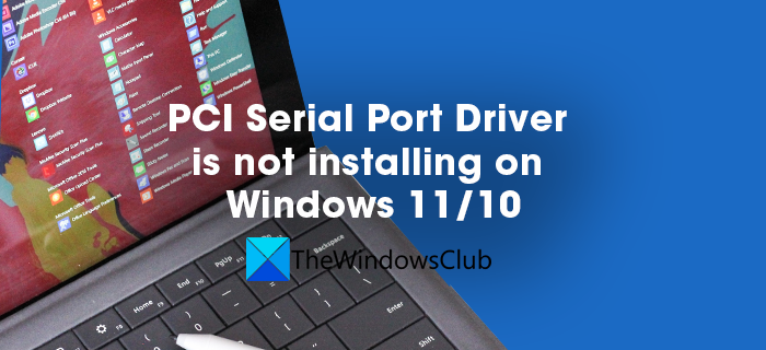 PCI Serial Port Driver is not installing on Windows 11/10 PCI-Serial-Port-Driver-is-not-installing.png