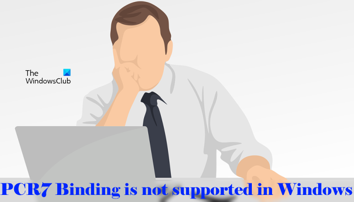 PCR7 Binding is not supported in Windows 11/10 PCR7-Binding-is-not-supported-in-Windows.png