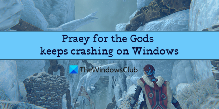 Praey for the Gods keeps crashing or freezing on Windows PC Praey-for-the-Gods-keeps-crashing-on-Windows-1.png