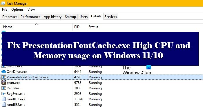 Fix PresentationFontCache.exe High CPU and Memory usage on Windows 11/10 PresentationFontCache.jpg