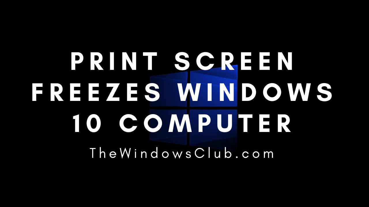Print Screen freezes Windows 10 computer Print-screen-freezes-Windows-10-computer.png