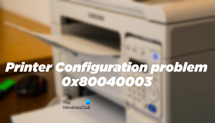 Fix 0x80040003, Unexpected Printer Configuration problem Printer-Configuration-problem-0x80040003-1.png