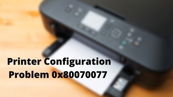 Fix Printer Configuration problem 0x80070077 on Windows 11/10 Printer-Configuration-Problem-0x80070077-1.jpg