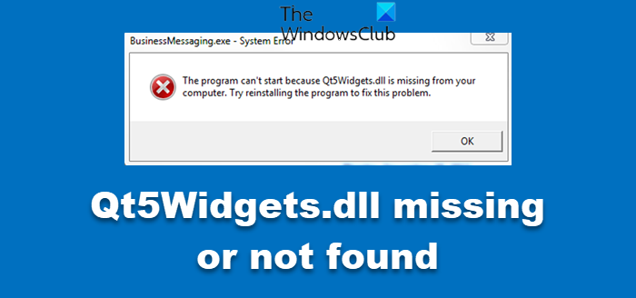 Fix Qt5Widgets.dll missing or not found error on Windows 11/10 Qt5Widgets-dll-missing-or-not-found.png