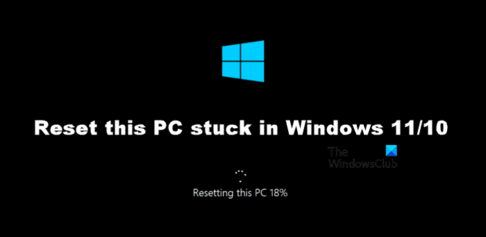 Reset this PC stuck in Windows 11/10 Rese-this-PC-stuck.png