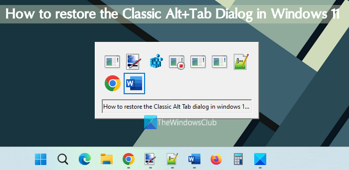 How to restore the Classic Alt+Tab Dialog in Windows 11 restore-classic-alttab-dialog-windows-11.png