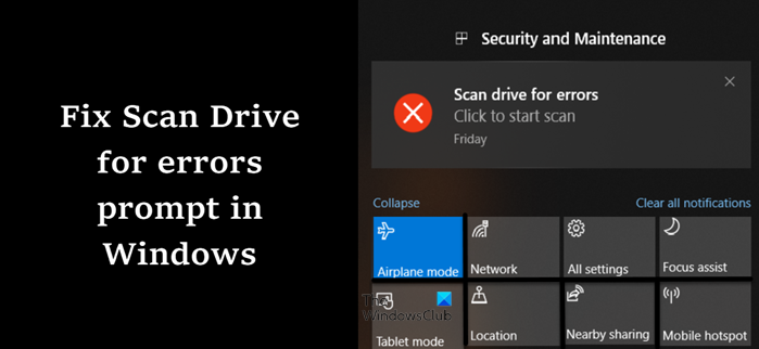 Scan drive for errors notification keeps appearing in Windows 11/10 scan-drive-for-errors-prompt.png
