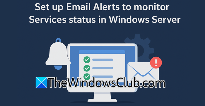 Set up Email Alerts to monitor Services status in Windows Server set-up-alert-server.png