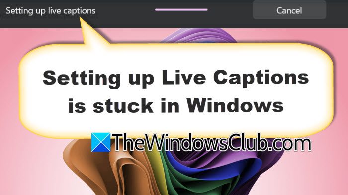 Setting up live captions stuck in Windows 11 setting-up-live-caption-stuck.jpg