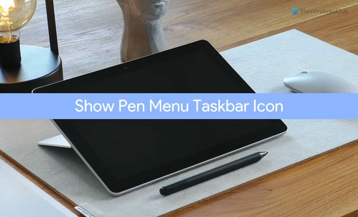 How to show the Pen Menu Taskbar Icon on Windows 11 show-pen-menu-taskbar-icon-2.jpg