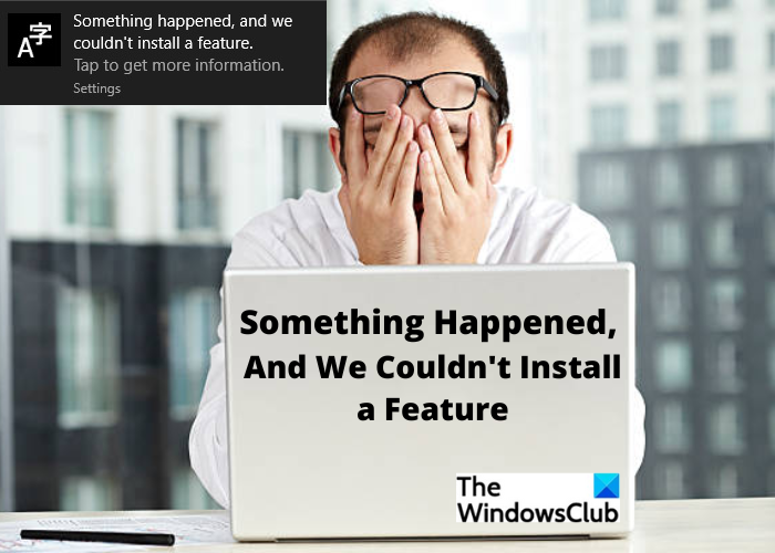 Something happened, and we couldn’t install a feature [Fix] Something-happened-and-we-couldnt-install-a-feature.png