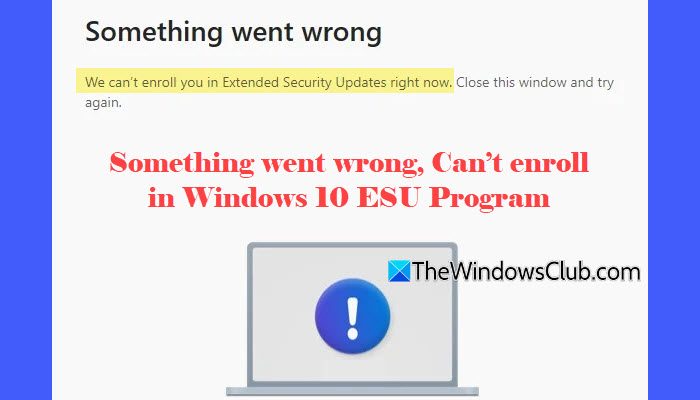 Can’t enroll in Windows 10 ESU, Something went wrong Something-went-wrong-Cant-enroll-in-Windows-10-ESU-Program.jpg
