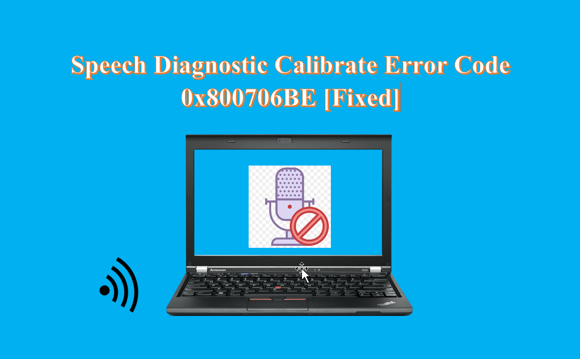 Speech Diagnostic Calibrate Error 0x800706BE [Fixed] Speech-Diagnostic-error.png