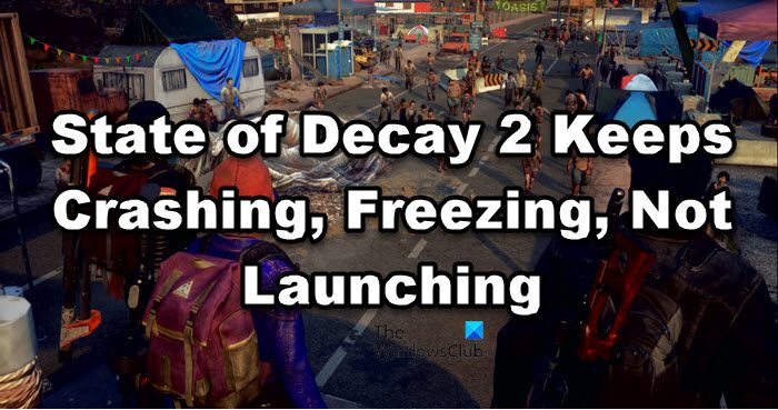 State of Decay 2 keeps crashing, freezing or is not launching on PC state-of-decay-2.jpg