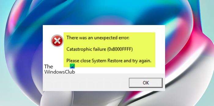 Fix System Restore Error 0x8000FFFF Catastrophic Failure on Windows 11/10 System-Restore-Error-0x8000FFFF-Catastrophic-Failure.png