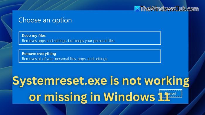 Fix Systemreset.exe is not working or missing in Windows 11 Systemreset-is-not-working-or-missing-in-Windows.jpg