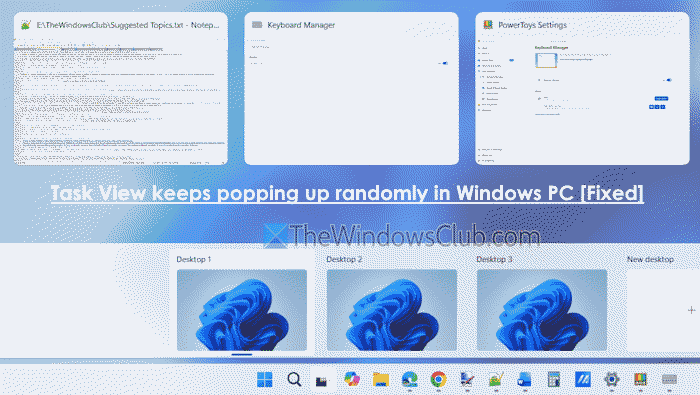 Task View keeps popping up randomly in Windows 11 task-view-keeps-popping-up-randomly.png