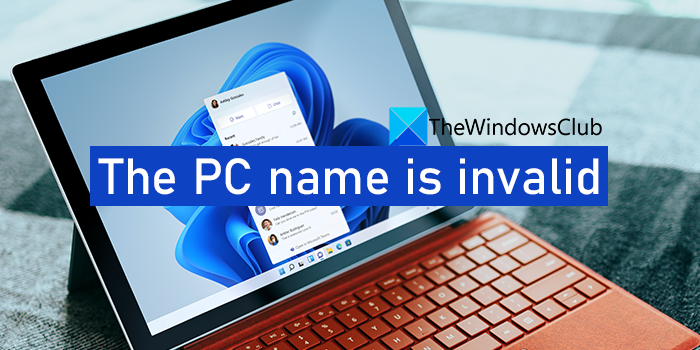 The PC name is invalid in Windows 11 The-PC-name-is-invalid.png