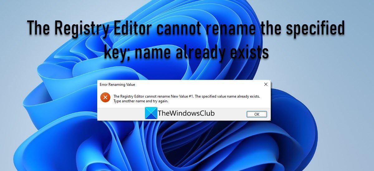 The Registry Editor cannot rename, The specified key name already exists The-Registry-Editor-cannot-rename-the-specified-key-name-already-exists.jpg