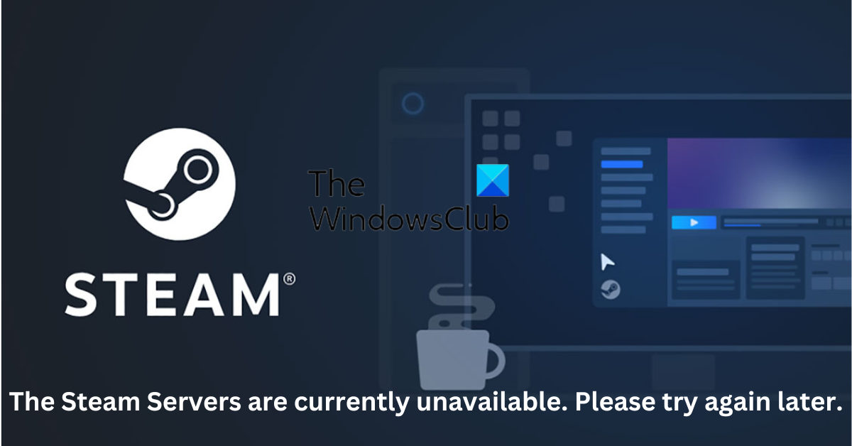 The Steam Servers are currently unavailable, Please try again later The-Steam-Servers-are-currently-unavailable.-Please-try-again-later..png