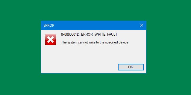 Fix ERROR_WRITE_FAULT code 0x0000001D on Windows 10 The-system-cannot-write-to-the-specified-device.jpg