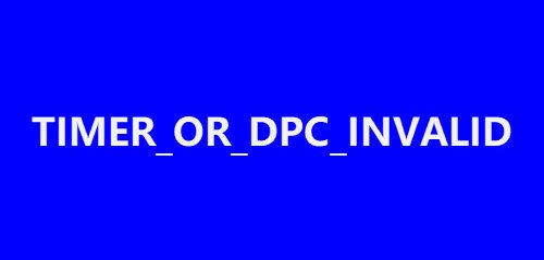 Fix TIMER_OR_DPC_INVALID Blue Screen on Windows 10 TIMER_OR_DPC_INVALID.jpg