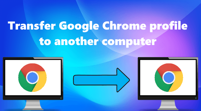How to transfer Google Chrome profile to another computer Transfer-Google-Chrome-profile-to-another-computer.png