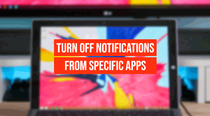 How to turn off App Notifications using Registry Editor in Windows 10 turn-notification-notifications-specific-apps-2.png