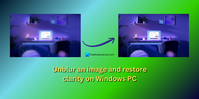 How to unblur an image or bring clarity in photos on a Windows PC unblur-an-image-and-restore-clarity-on-a-Windows-PC.png