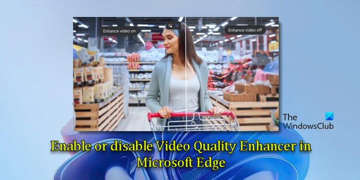 Disable or Enable Video Quality Enhancer in Microsoft Edge Video-Quality-Enhancer-in-Microsoft-Edge.jpg
