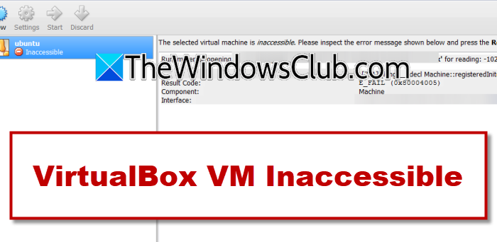 VirtualBox VM Inaccessible error on Windows 11 VirtualBox-VM-Inaccessible.png