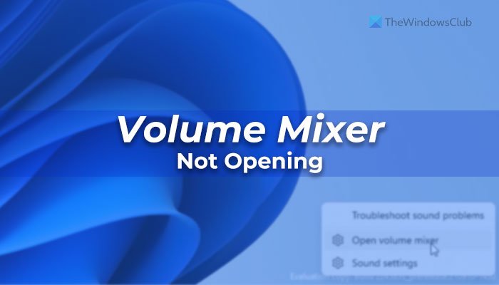 Fix Volume Mixer not opening on Windows 11 volume-mixer-not-opening-3.jpg