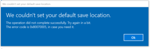 We couldn’t set your default save location, Error 0x80070005 in Windows 10 we-couldnt-set-your-default-save-location-300x99.png