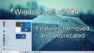 These features have been removed or deprecated in Windows 10 2004 Windows-10-Features-Removed-depricated-300x169.png