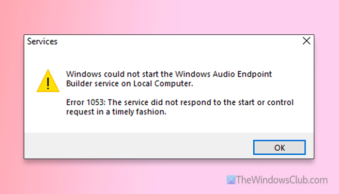 Windows could not start Windows Audio Endpoint Builder service Windows-could-not-start-the-Windows-Audio-Endpoint-Builder-service.png