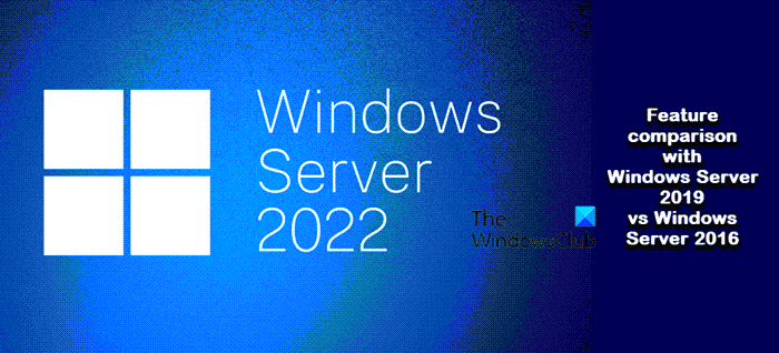 Windows Server 2022 vs 2019 vs 2016 Feature differences windows-server-2022-vs-2019-vs-2016.png