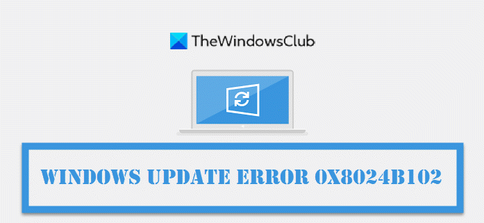 Fix Windows Update Error Code 0x8024B102 Windows-Update-Error-0x8024B102-1.png