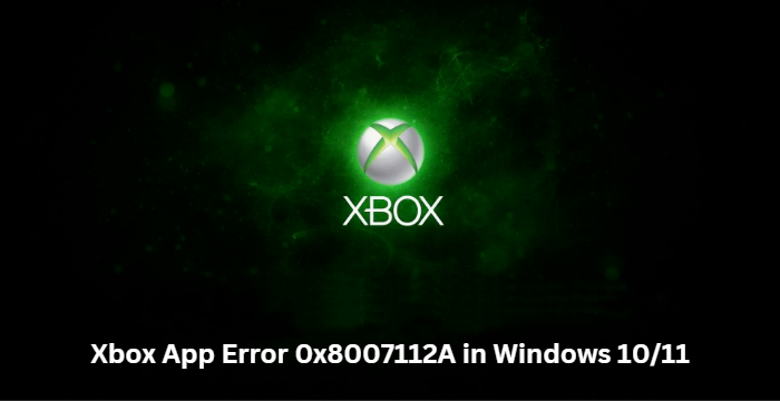 Fix Error 0x8007112A in Xbox App on Windows 11/10 Xbox-App-Error-0x8007112A.png