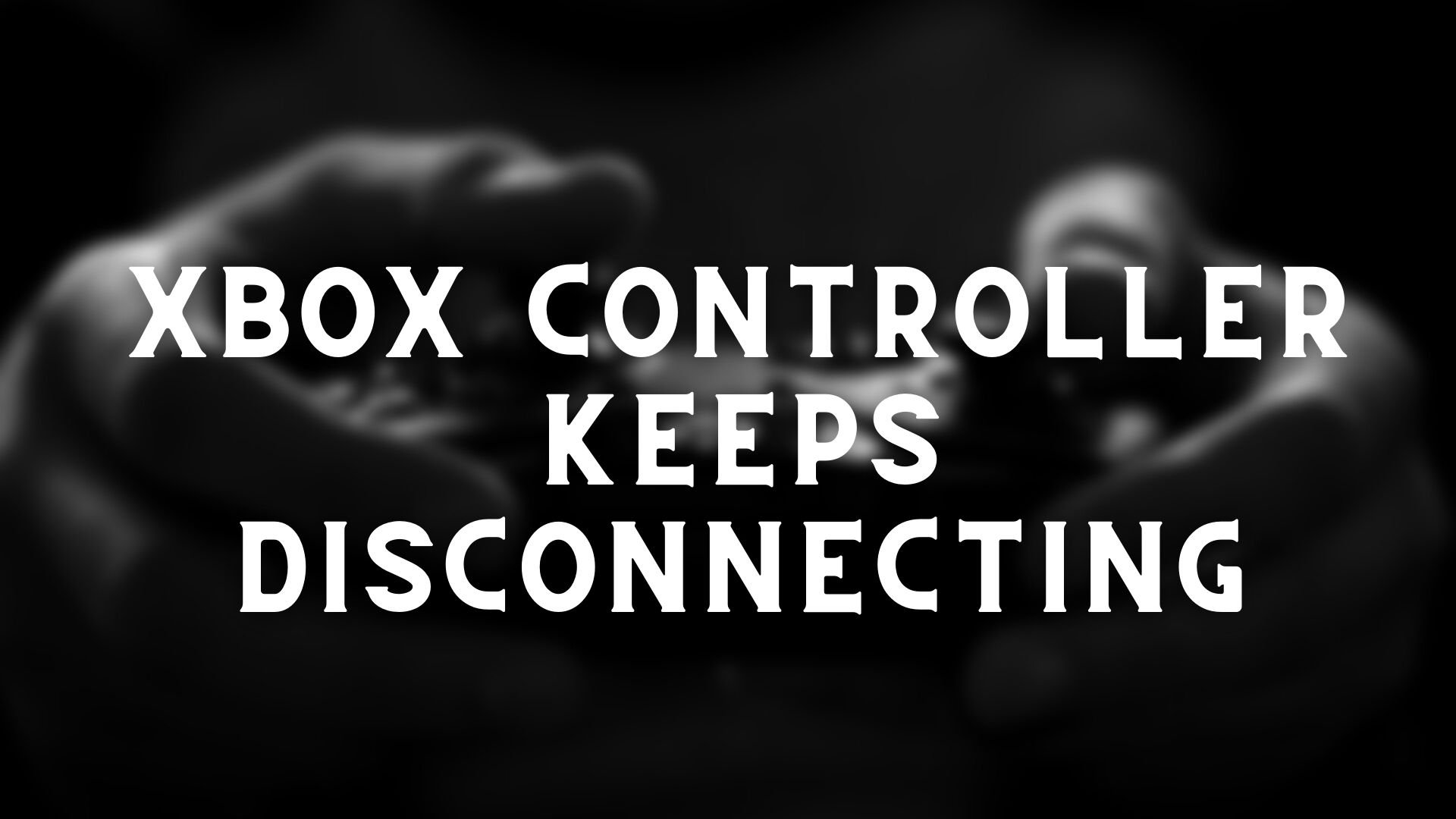 Fix Xbox Controller Bluetooth keeps disconnecting on Xbox console or PC Xbox-Controller-Keeps-Disconnecting.jpg